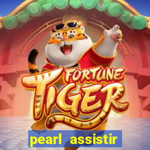 pearl assistir online megaflix